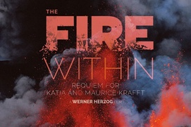 Image du film The Fire Within: A Requiem for Katia and Maurice Krafft Image du film The Fire Within: A Requiem for Katia and Maurice Krafft