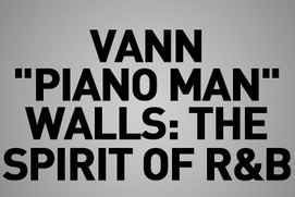 Images du film Vann "Piano Man" Walls: The Spirit of R&B