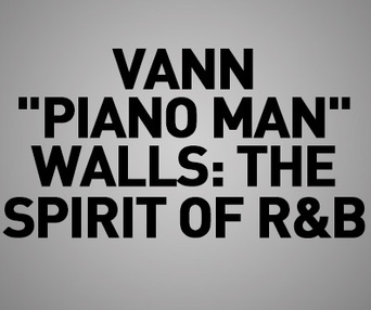 Images du film Vann "Piano Man" Walls: The Spirit of R&B